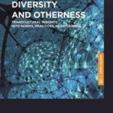 Diversity and Otherness: Transcultural Insights into Norms, Practices, Negotiations