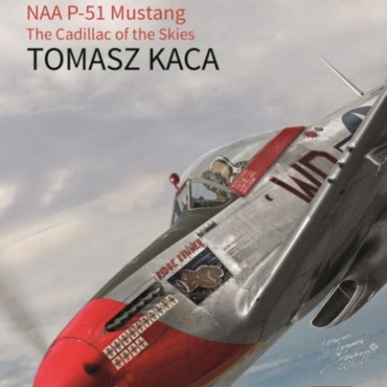 Naa P-51 Mustang: The Cadillac of the Skies