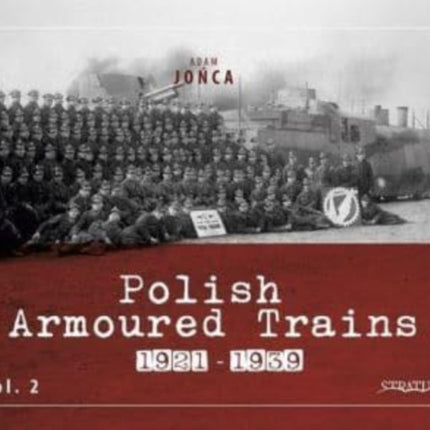 Polish Armoured Trains 1921-1939 Vol. 2