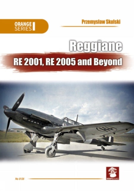 Reggiane RE 2001 RE 2005 and Beyond