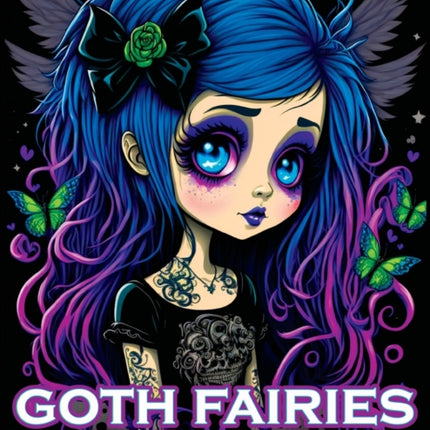 Goth Fairies: Experience the Darkly Enchanting World of Goth Fairies with Our Intricate Coloring Book