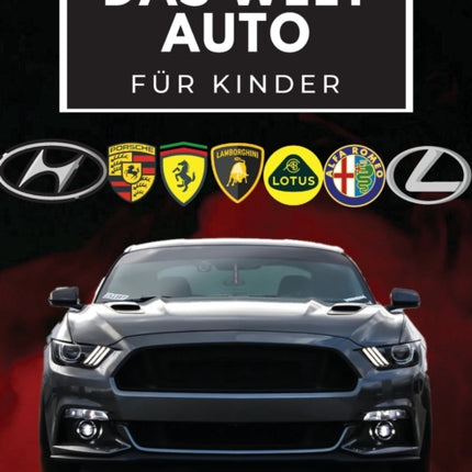 Das Welt Auto für Kinder: Buntes Buch für Kinder, Automarken-Logos mit schönen Bildern von Autos aus aller Welt, Automarken von A bis Z lernen.