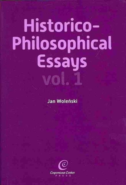 Historico-Philosophical Essays: Volume 1