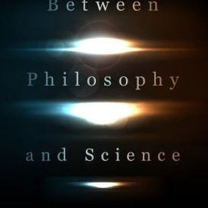 Between Philosophy and Science