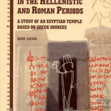 Deir el-Bahari in the Hellenistic and Roman Periods: A Study of an Egyptian Temple Based on Greek Sources