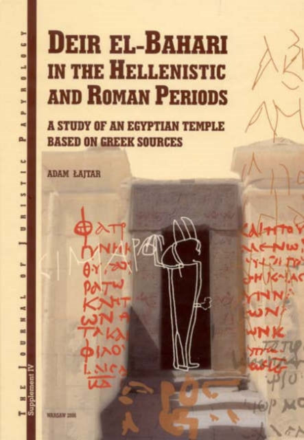 Deir el-Bahari in the Hellenistic and Roman Periods: A Study of an Egyptian Temple Based on Greek Sources