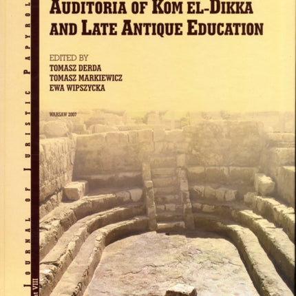 Alexandria: Auditoria of Kom el-Dikka and Late Antique Education