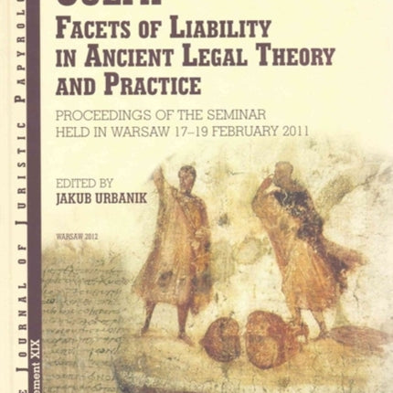 Culpa: Facets of Liability in Ancient Legal Theory and Practice. Proceedings of the Seminar held in Warsaw 17-19 February 2011