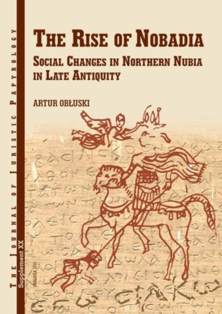 The Rise of Nobadia: Social Changes in Northern Nubia in Late Antiquity