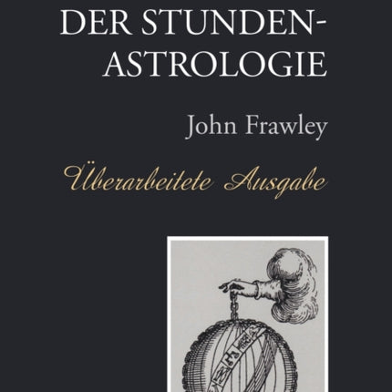 Das Lehrbuch der Stundenastrologie - Uberarbeitete Ausgabe