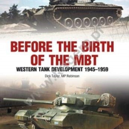 Before the Birth of the Mbt: Western Tank Development 1945-1959