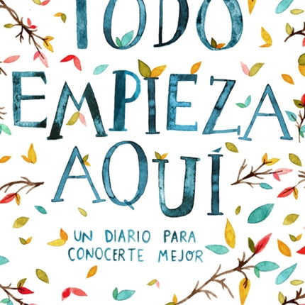 Todo empieza aquí / Start Where You Are: A Journal for Self-Exploration: Un diario para conocerte mejor