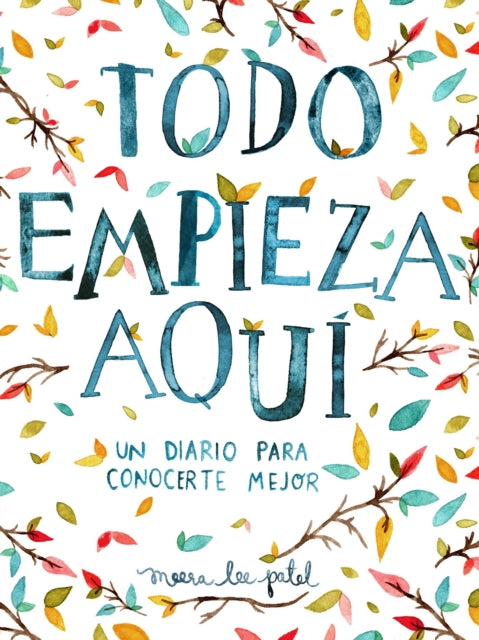 Todo empieza aquí / Start Where You Are: A Journal for Self-Exploration: Un diario para conocerte mejor