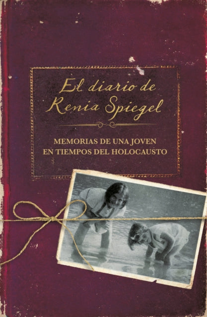 El diario de Renia Spiegel: El testimonio de una joven en tiempos del Holocausto/ Renia's Diary: A Holocaust Journal