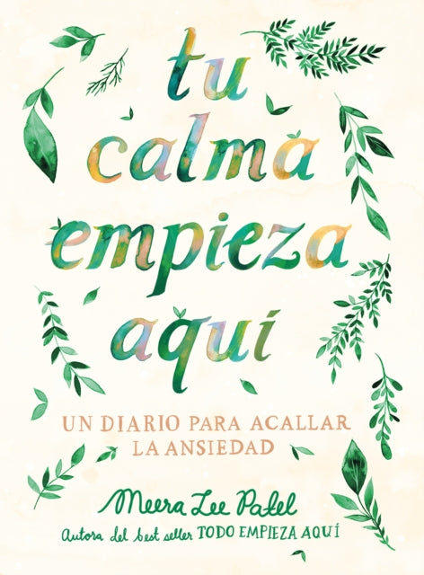 Tu calma empieza aquí: Un diario para acallar la ansiedad / Create Your Own Calm : A Journal for Quieting Anxiety