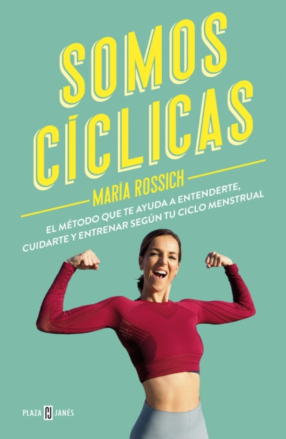 Somos cíclicas: El método que te ayuda a entenderte, cuidarte y entrenar según t u ciclo menstrual / We Are Cyclical