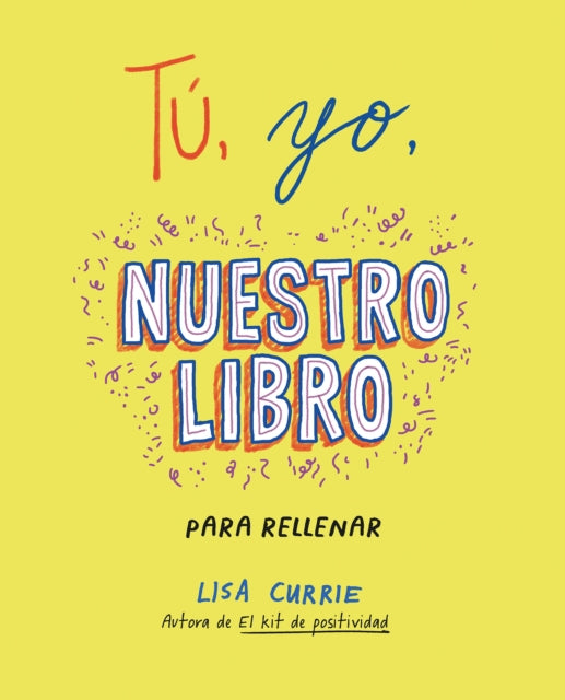 Tú, yo, nuestro libro / Me, You, Us: A Book to Fill Out Together