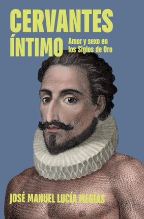Cervantes íntimo  The Intimate Cervantes
