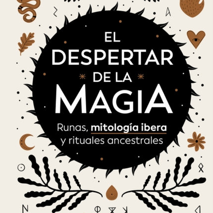 El despertar de la magia: Runas, mitología ibera y rituales ancestrales / The Aw akening of Magic: Runes, Iberian Mythology and Ancestral Rituals