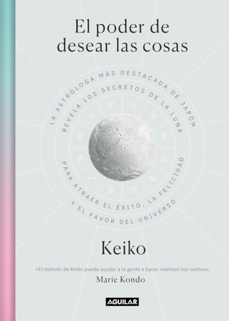 El poder de desear las cosas / The Power Wish: Japan's Leading Astrologer Reveals the Moon's Secrets for Finding Success, Happiness...