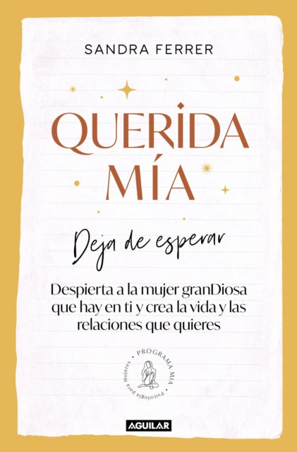 Querida mía: Deja de esperar, despierta la mujer granDiosa que hay en ti y crea la vida y las relaciones que quieres / My Dearest: Stop Waiting, Awaken the