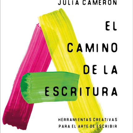 El camino de la escritura: Herramientas creativas para el arte de escribir / Wri te for Life