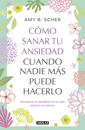 Cómo sanar tu ansiedad cuando nadie más puede hacerlo  How To Heal Yourself From Anxiety When No One Else Can