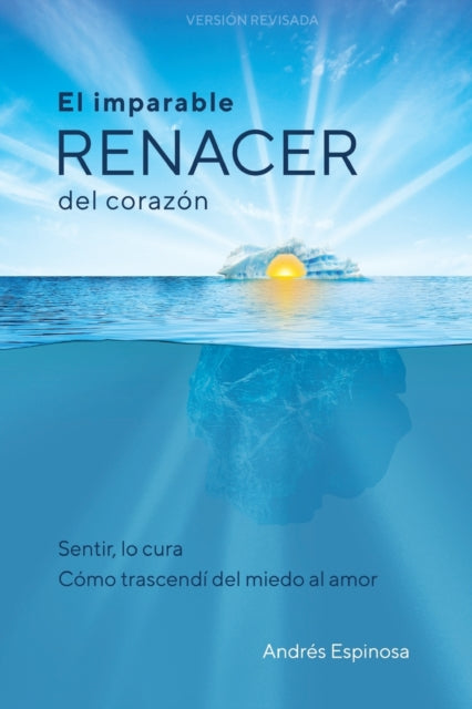 El Imparable Renacer del Corazón