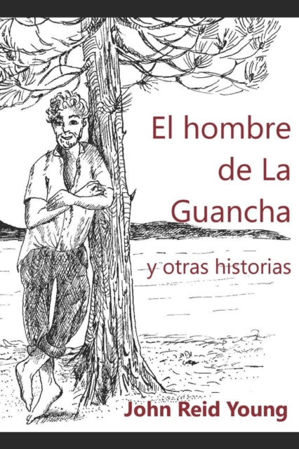 El Hombre de la Guancha Y Otras Historias