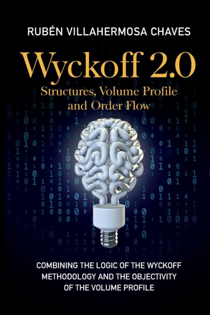 Wyckoff 2.0: Combining the logic of the Wyckoff Methodology and the objectivity of the Volume Profile