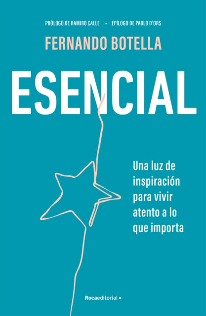 Esencial Una luz de inspiración para vivir atento a lo que importa  Essential