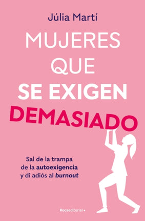 Mujeres que se exigen demasiado Women Who Are Too