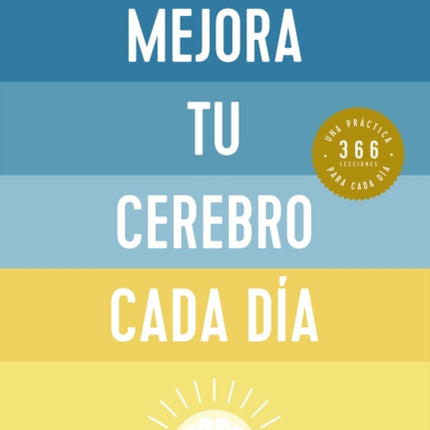 Mejora Tu Cerebro Cada Día Change Your Brain Everyday Spanish Edition