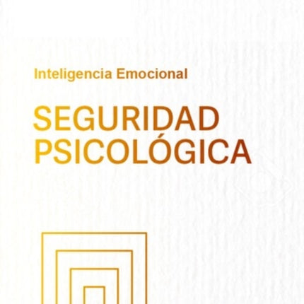 Seguridad Psicológica Psychological Safety