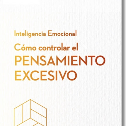 Controla Tus Pensamientos Excesivos.Serie Inteligencia Emocional HBR Managing Overthinking Spanish Edition