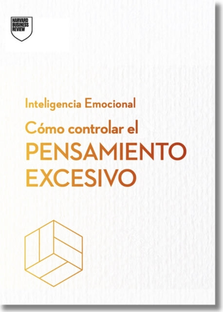 Controla Tus Pensamientos Excesivos.Serie Inteligencia Emocional HBR Managing Overthinking Spanish Edition