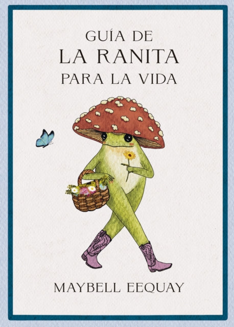 Guía de la Ranita Para La Vida Little Frogs Guide to Life Spanish Edition