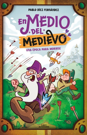 En Medio del Medievo. Una Época Para Morirse  In the Middle of the Middle Ages. an Era to Die for