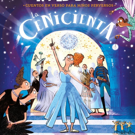 La Cenicienta en verso Colección Alfaguara Clásicos. Cuentos en verso para niños perversos  Revolting Rhymes Cinderella Alfaguara Classics Collection