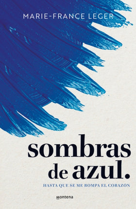 Sombras de azul. Hasta que se me rompa el corazón  A Hue of Blu