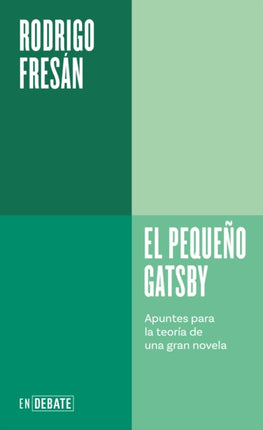 El pequeño Gatsby Apuntes para la teoría de una gran novela  The Little Gatsby