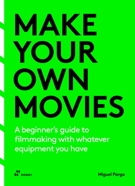 Make Your Own Movies A Beginners Guide to