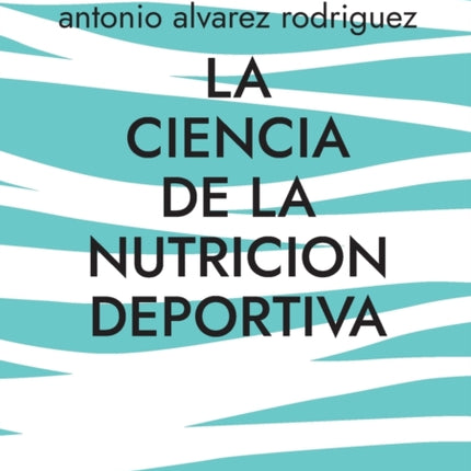 La Ciencia de la Nutricion Deportiva: Nutricion Deportiva