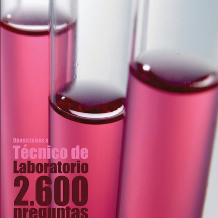 Oposiciones a Técnico de Laboratorio: 2.600 preguntas de examen tipo test [2a. Ed]