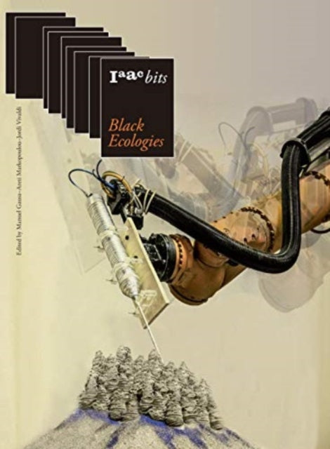 Iaac Bits 9: Black Ecologies