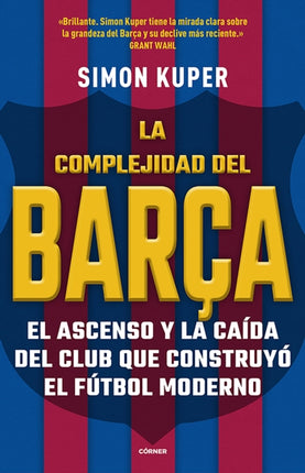 La complejidad del Barça / The Barcelona Complex: Lionel Messi and the Making An d Unmaking of the World's Greatest Soccer Club