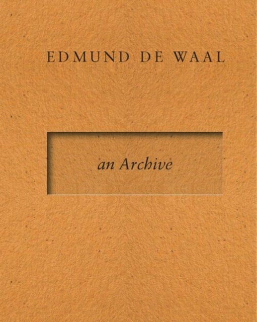 Edmund de Waal  an Archive