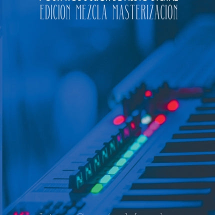 Postproducción de Audio Digital: Edición, Mezcla