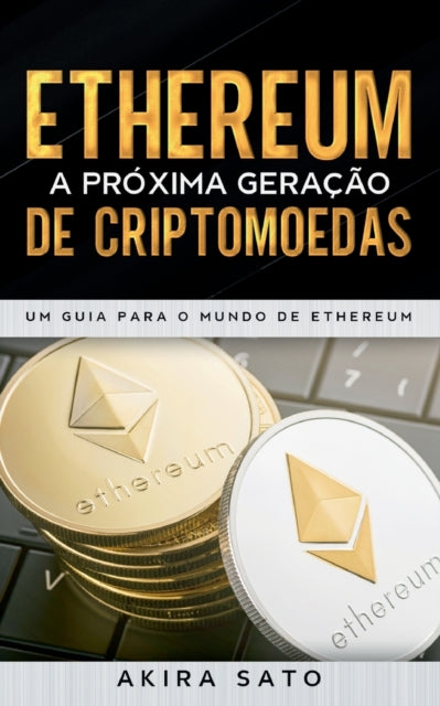 Ethereum - A próxima geração de criptomoedas: Um
