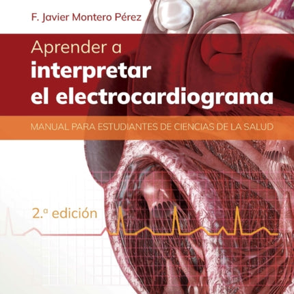 APRENDER A INTERPRETAR EL ELECTROCARDIOGRAMA 2 ED
